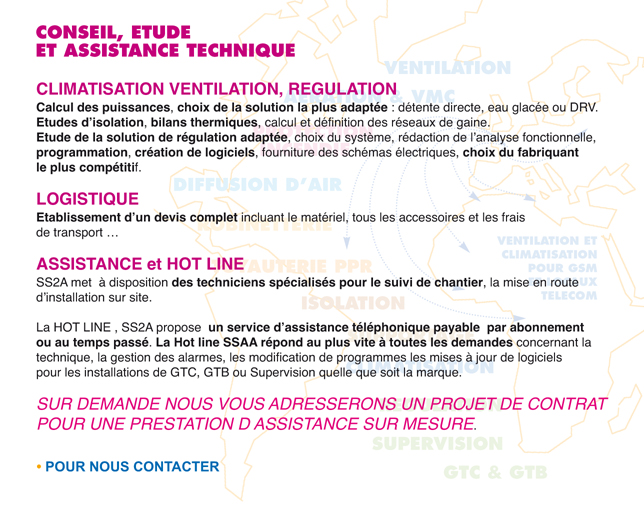 Matériel de climatisation/ventilation/régulation : conseils, bureau d'étude (isolation, bilan thermique, solution de régulation la mieux adaptée), devis complet, assistance technique sur mesure/hot line.